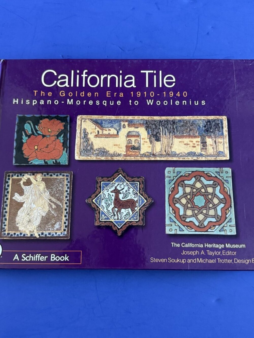 California Tile Book The Golden Era 1910-1940 Hispano-Moresque to Woolenius